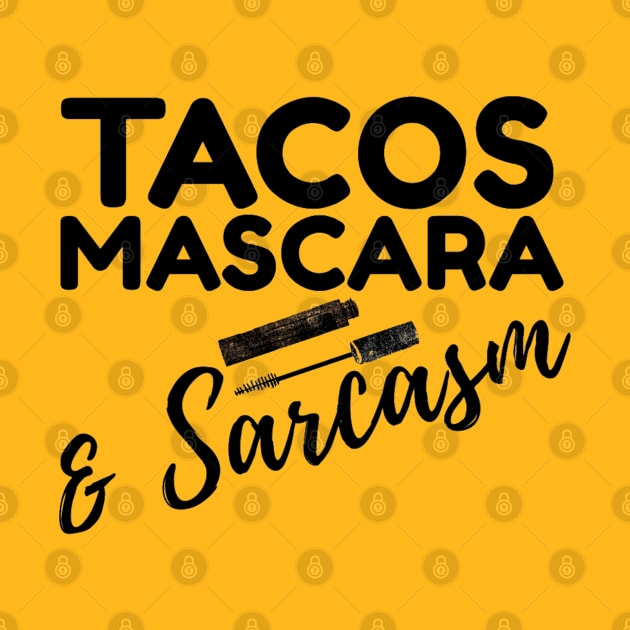 Tacos Mascara and Sarcasm Funny Saying Quote Gift For Makeup Artists Birthday by Arda