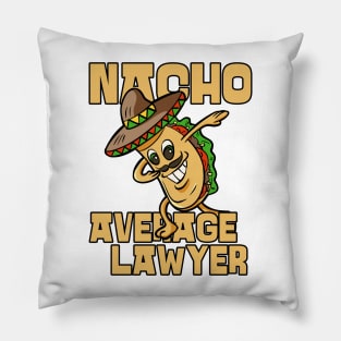 Nacho Average Lawyer Funny Attorney Humor Pillow