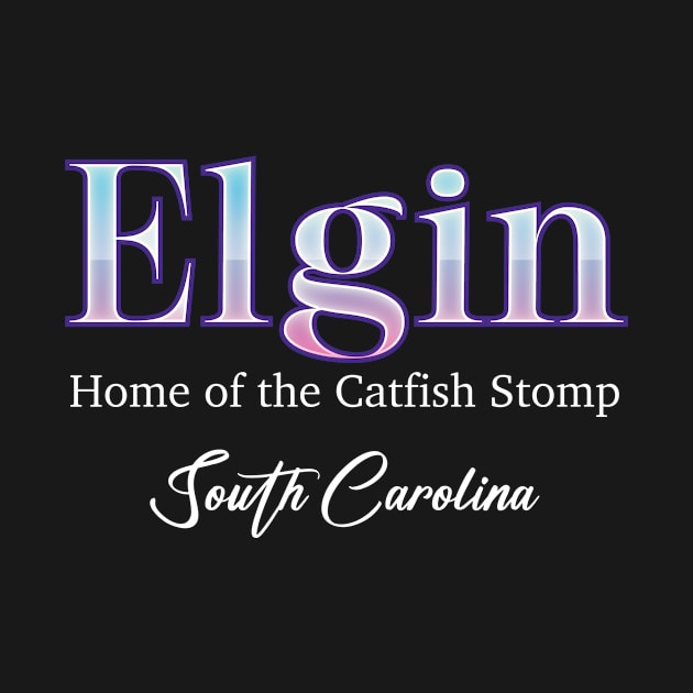 Elgin Home Of The Catfish Stomp South Carolina by Zaemooky