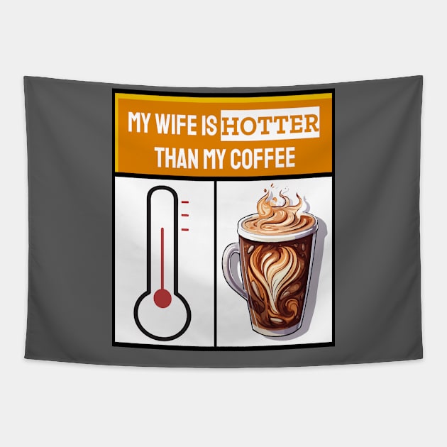 My wife is hotter than my coffee Tapestry by ArtfulDesign