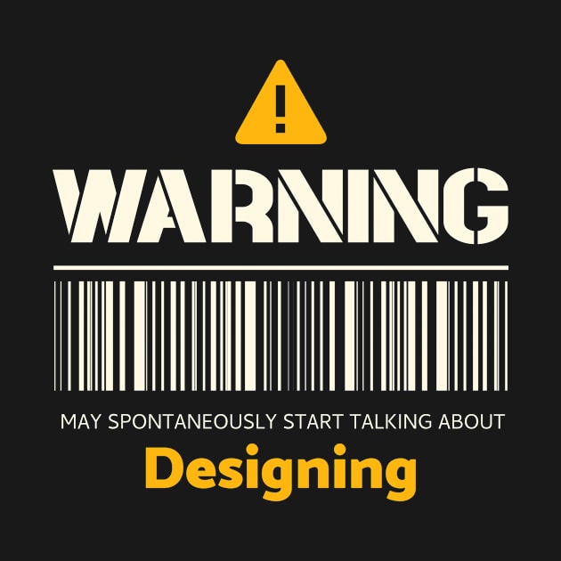 Warning may spontaneously start talking about designing by Personality Tees