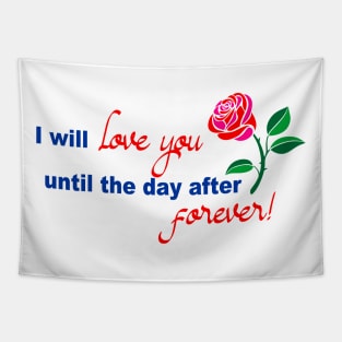 I will love you until the day after forever Tapestry