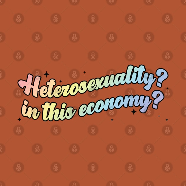 Heterosexuality? In this economy? by bellamuert3