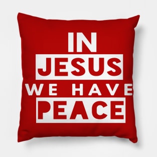 In Jesus We Have Peace Funny Christian Gift Pillow