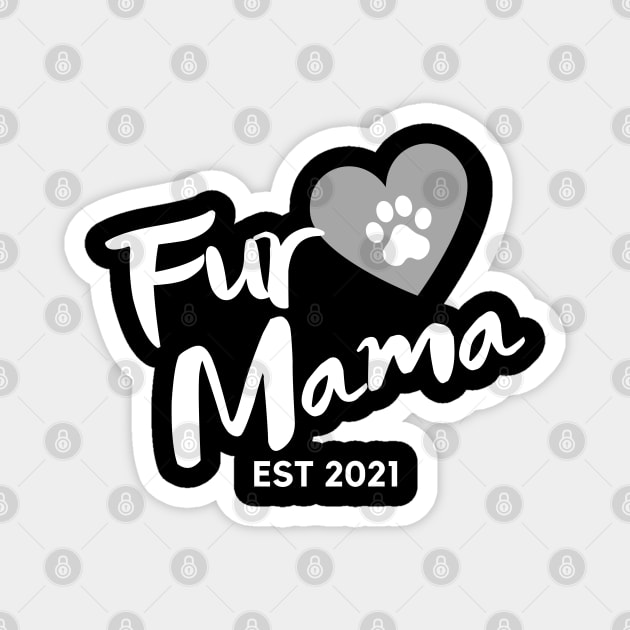Fur Mama. EST 2021. Cute Dog Lover Design. Magnet by That Cheeky Tee