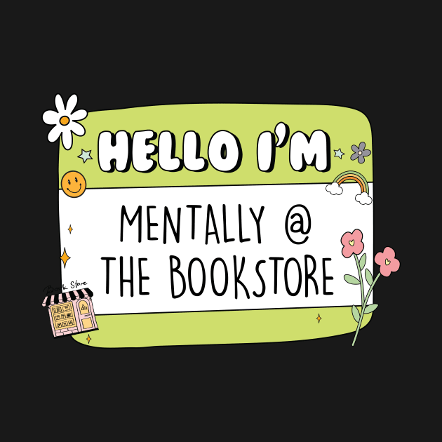 Hello Im Mentally At The Bookstore Sticker bookish Sticker book lover gift bookish Merch Kindle Sticker Smut Reader reading lover Kindle Lover by SouQ-Art