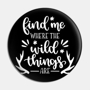 Find Me Where The Wild Things Are Pin