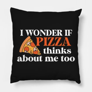 I Wonder If Pizza Loves Me Too Pillow