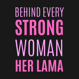 Behind every Strong Woman her lama T-Shirt