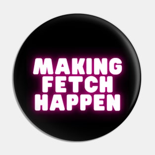 Mean Girls - Make fetch happen Pin