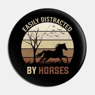 Easily Distracted By Horses Pin