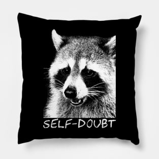 Self-doubt Raccoon Pillow