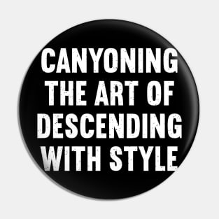 Canyoning The Art of Descending with Style Pin