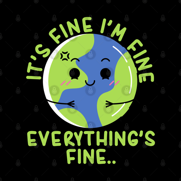 It's Fine I'm Fine Everything's Fine Funny Earth by Daytone