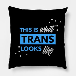 This is what Trans Looks Like, Transgender Shirt Pillow