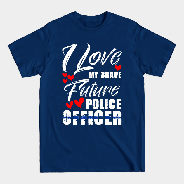 Discover Brave Future Police Officer For A Policeman Cop Trainee - Future Police - T-Shirt