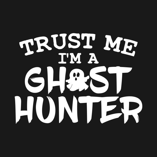 Trust Me I'm A Ghost Hunter Hunting by DesignatedDesigner