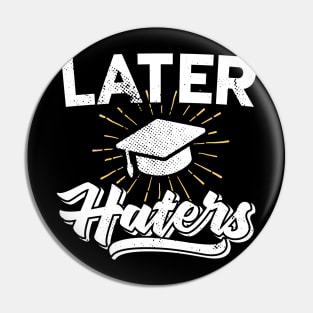 Later Haters Graduation 2018 Pin