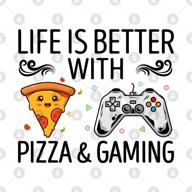 Life Is Better With Pizza And Gaming by DragonTees