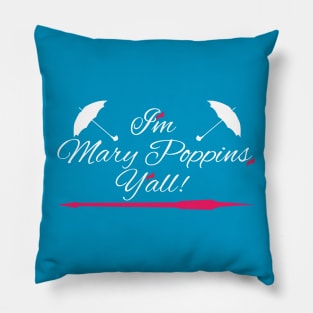 I'm Mary Poppins, Y'All! Pillow