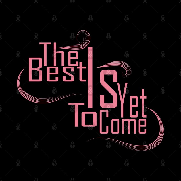 The Best Is Yet To Come by Day81