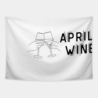 April Wine  - Funny Wine Lover Quote Tapestry