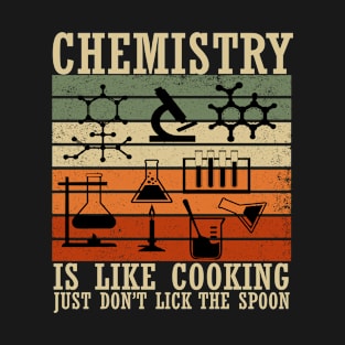 chemistry is like cooking T-Shirt