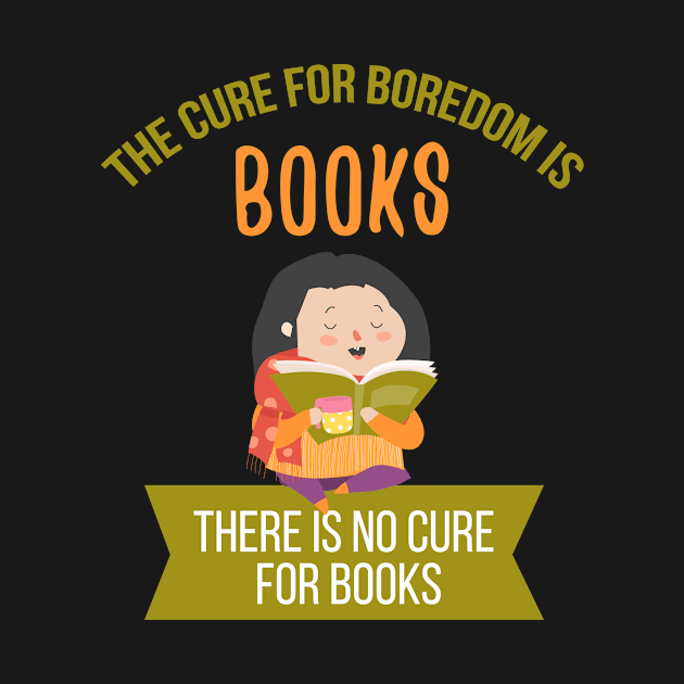 The Cure For Boredom Is Books Funny by Lin Watchorn 