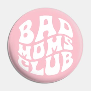 Bad Moms Club Funny Pin