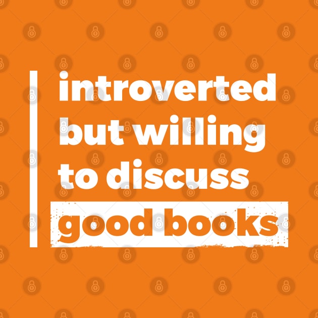 Introverted but willing to discuss good books (Pure White Design) by Optimix