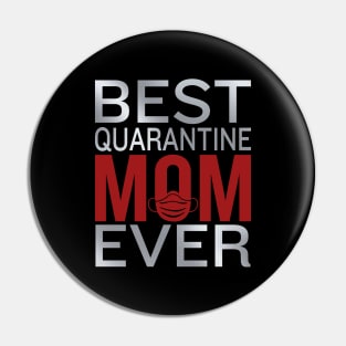 Best Quarantine Mom Ever / mother's day Pin