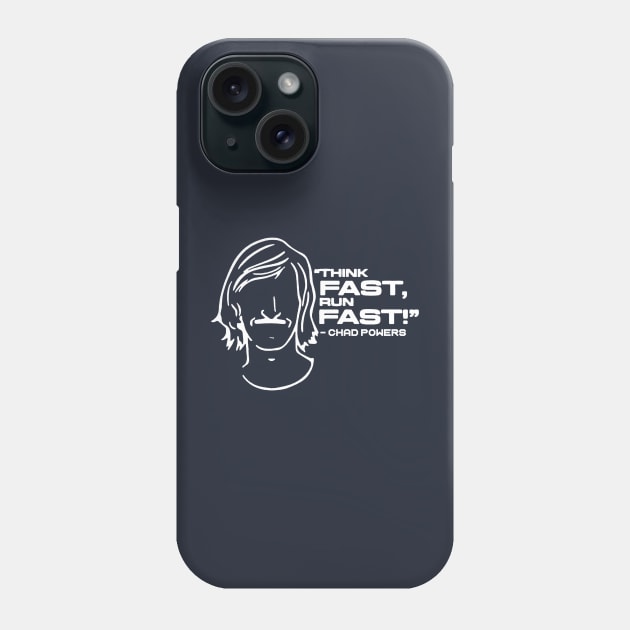 Chad powers Think fast run fast Phone Case by ARRIGO