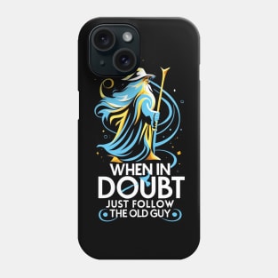 When in Doubt Just Follow the Old Guy - Fantasy Funny Phone Case