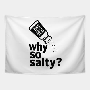 Why So Salty? BLACK Tapestry