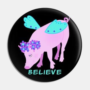 Believe (That Pigs Fly) Pin