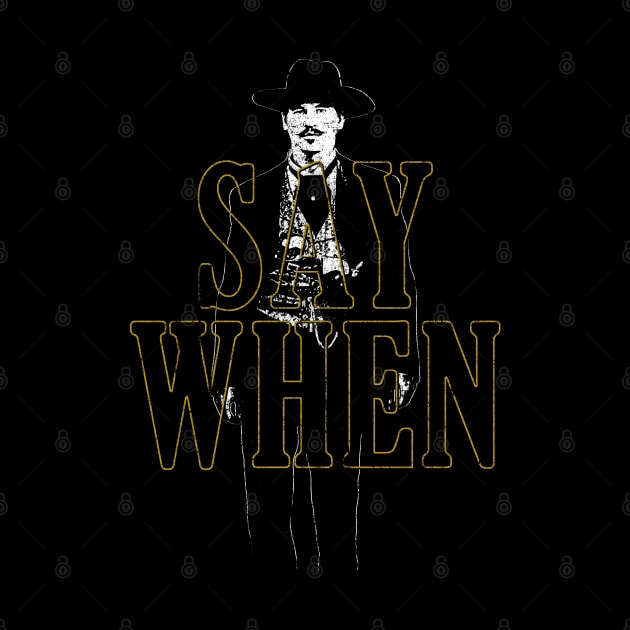 Say When (Doc Holliday) by huckblade