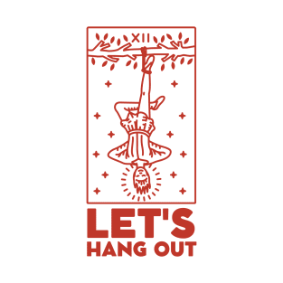 Let's Hang Out. The Hanged Man Tarot Card T-Shirt