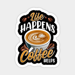 Life Happens Coffee Helps Funny Caffeine Lover Magnet