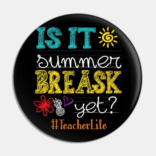 Is It Summer Break Yet Teacher Life Last Day Of School Pin