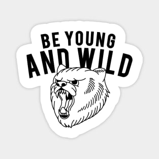 BE YOUNG AND WILD Magnet