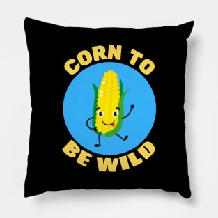 Corn To Be Wild | Corn Pun Pillow