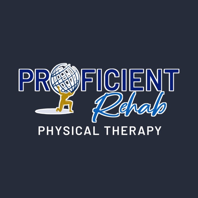 Proficient Rehab Physical Therapy by sycamoreapparel