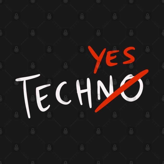 Techno / TechYES by isstgeschichte