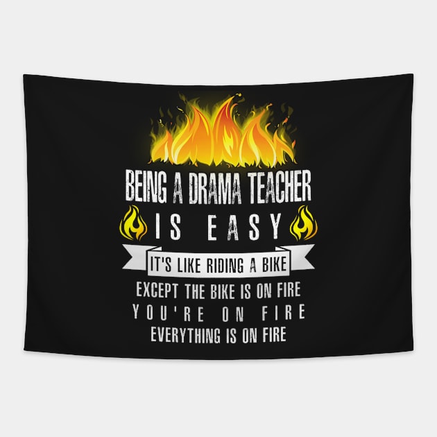 Being a Drama Teacher Is Easy (Everything Is On Fire) Tapestry by helloshirts