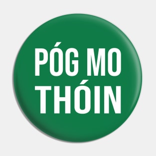 Irish Pog Mo Thoin Funny Gaelic St Patrick's Day Pin