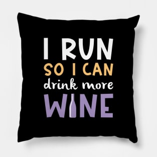 I Run So I Can Drink More Wine Pillow