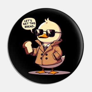 Funny duck, Let's get this bread! Pin