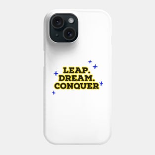 Leap. Dream. Conquer. Phone Case