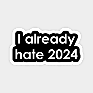 I already hate 2024 - funny text design for introverts Magnet