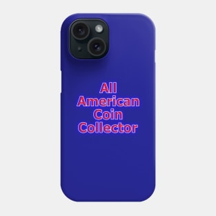 All American Coin Collector Phone Case